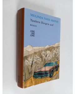 Kirjailijan Melinda Nadj Abonji käytetty kirja Tauben fliegen auf : Roman