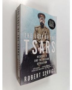 Kirjailijan Robert Service käytetty kirja The Last of the Tsars - Nicholas II and the Russian Revolution