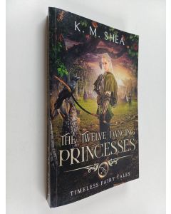 Kirjailijan K. Shea käytetty kirja Twelve Dancing Princesses