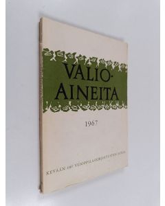 käytetty kirja Valioaineita : kevään 1967 ylioppilaskirjoitusten satoa