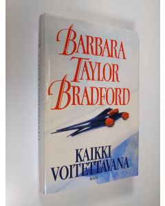 Kirjailijan Barbara Taylor Bradford käytetty kirja Kaikki voitettavana