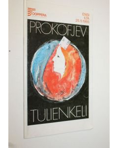 Kirjailijan Sergei Prokofjev käytetty teos Tulienkeli : 5 näytöksinen ja 7 kuvaelmainen ooppera