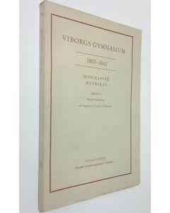 Kirjailijan Harald ym. Hornborg käytetty kirja Viborgs gymnasium 1805-1842 : biografisk matkrikel