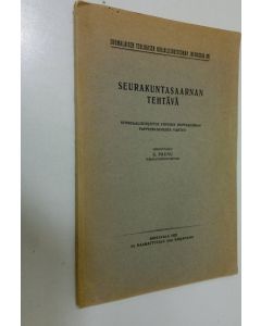 Kirjailijan U. Paunu käytetty kirja Seurakuntasaarnan tehtävä : synodaalikirjoitus Viipurin hiippakunnan pappeinkokousta varten