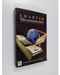 Kirjailijan Charles Bowen & J. Stewart Schneider käytetty kirja Smarter Telecommunications - Hands-on Guide to On-line Computer Services
