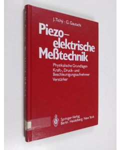 Kirjailijan Jan Tichý käytetty kirja Piezoelektrische Messtechnik : physikalische Grundlagen,Kraft-, Druck- und Beschleunigungsaufnehmer, Verstärker