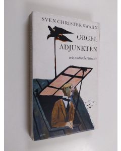 Kirjailijan Sven Christer Swahn käytetty kirja Orgel adjunkten och andra berättelser