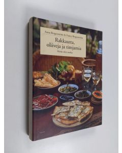 Kirjailijan Anna Bergenström käytetty kirja Rakkautta, oliiveja ja timjamia : hyvän olon ruokaa