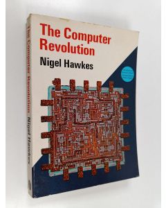 Kirjailijan Nigel Hawkes käytetty kirja The computer revolution