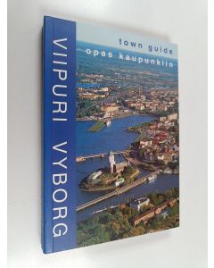Kirjailijan Petri Neuvonen & Tuula Pöyhiä ym. käytetty kirja Viipuri - opas kaupunkiin
