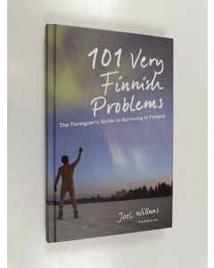 Kirjailijan Joel Willans käytetty kirja 101 Very Finnish Problems : Foreigner's Guide to Surviving in Finland
