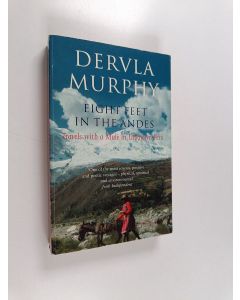 Kirjailijan Dervla Murphy käytetty kirja Eight Feet in the Andes - Travels with a Mule in Unknown Peru