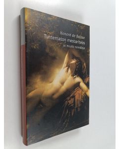 Kirjailijan Honore de Balzac käytetty kirja Tuntematon mestariteos ja muita novelleja