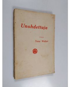 Kirjailijan Toimi Waltari käytetty kirja Unohdettuja