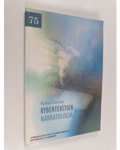 Kirjailijan Markku Eskelinen käytetty kirja Kybertekstien narratologia
