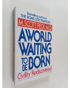 Kirjailijan M. Scott Peck käytetty kirja A World Waiting to Be Born - Civility Rediscovered