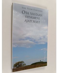 Kirjailijan Siiri Tuomi-Turtiainen käytetty kirja Ota vastaan sydämeni ajatukset