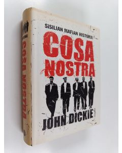 Kirjailijan John Dickie käytetty kirja Cosa Nostra : Sisilian mafian historia