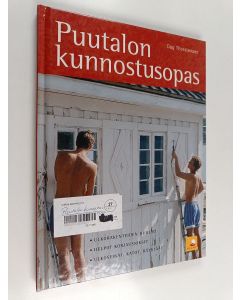 Kirjailijan Dag Thorstensen käytetty kirja Puutalon kunnostusopas : ulkorakenteiden huolto, helpot korjausniksit, ulkoseinät, katot, räystäät