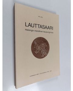 Kirjailijan Ari Uino käytetty kirja Lauttasaari - Helsingin merellinen kaupunginosa