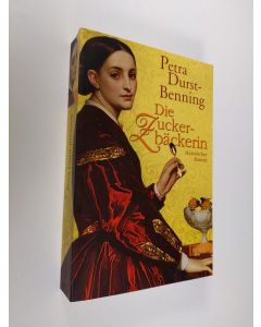 Kirjailijan Petra Durst-Benning käytetty kirja Die Zuckerbäckerin (ERINOMAINEN)