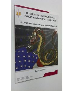 Kirjailijan Saara Jantunen käytetty kirja Uusien uhkakuvien luominen : tapaus 'kiinalaiset kybersoturit' : lingvistinen uhka-analyysi kyberdiskurssista (ERINOMAINEN)