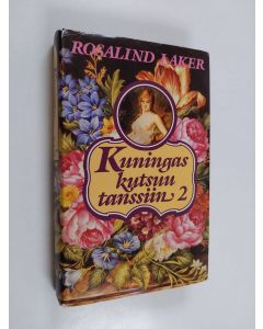 Kirjailijan Rosalind Laker käytetty kirja Kuningas kutsuu tanssiin 2
