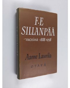 Kirjailijan Aarne Laurila käytetty kirja F. E. Sillanpää vuosina 1888-1958