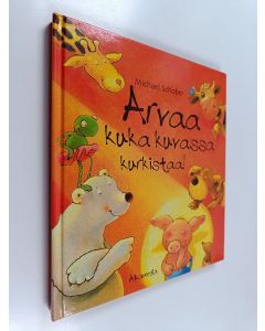 Kirjailijan Michael Schober käytetty kirja Arvaa kuka kuvassa kurkistaa!
