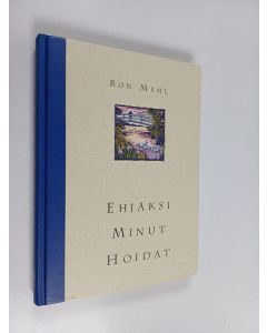 Kirjailijan Ron Mehl käytetty kirja Ehjäksi minut hoidat