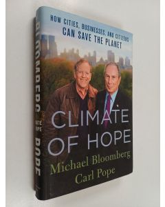 Kirjailijan Michael Bloomberg käytetty kirja Climate of hope : how cities, businesses, and citizens can save the planet