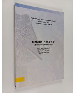 Kirjailijan Ulla-Maija Koivula käytetty kirja Mission: possible : opas opinnäytteen tekijälle