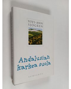 Kirjailijan Vivi-Ann Sjögren käytetty kirja Andalusian karkea suola = (Sal gorda de Andalucia)