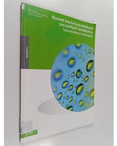 Kirjailijan Elina Palola käytetty kirja Nuoret koulutuspudokkaat sosiaalityön asiakkaina : tapaustutkimus Helsingistä