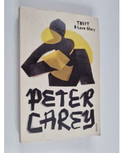 Kirjailijan Peter Carey käytetty kirja Theft - A Love Story