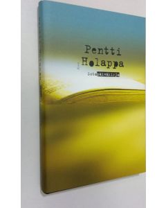 Kirjailijan Pentti Holappa käytetty kirja Sotapäiväkirja (ERINOMAINEN)