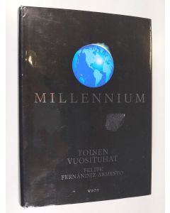 Kirjailijan Felipe Fernandez-Armesto käytetty kirja Millennium : Toinen vuosituhat