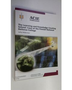 Kirjailijan Juha Mäkinen käytetty kirja The learning and knowledge creating school : case of the Finnish National Defence College