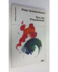 Kirjailijan Peter Schellenbaum käytetty kirja Tanz der Freundschaft (ERINOMAINEN)