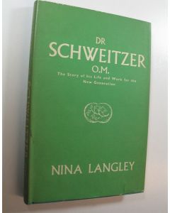 Kirjailijan Nina Langley käytetty kirja Dr Schweitzer, O. M.