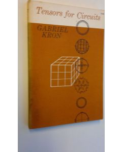 Kirjailijan Gabriel Kron käytetty kirja Tensors for Circuits