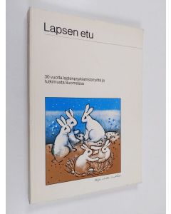 Kirjailijan Matti Kaivosoja & Harriet Forsius ym. käytetty kirja Lapsen etu - 30 vuotta lastenpsykiatrista työtä ja tutkimusta Suomessa