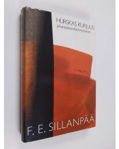 Kirjailijan F. E. Sillanpää käytetty kirja Kootut teokset 2 : Hurskas kurjuus ja kansalaissodan kirjoitukset