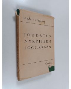 Kirjailijan Anders Wedberg käytetty kirja Johdatus nykyiseen logiikkaan