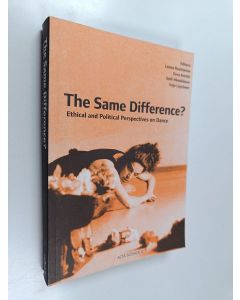 Kirjailijan Eeva Anttila käytetty kirja The same difference? : ethical and political perspectives on dance