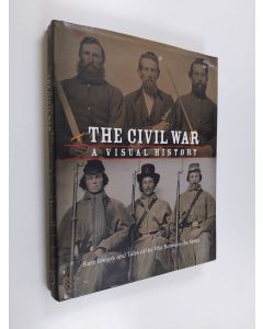 käytetty kirja The Civil War : a visual history : rare images and tales of the war between the states