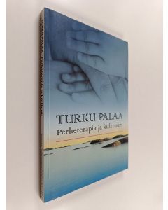 käytetty kirja Turku palaa - perheterapia ja kulttuuri : IV suomalainen perheterapiakongressi Turussa 15-17.3.2012