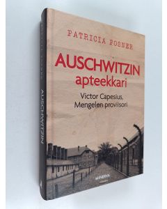 Kirjailijan Patricia Posner käytetty kirja Auschwitzin apteekkari : Victor Capesius, Mengelen proviisori