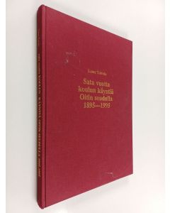 Kirjailijan Lasse Toivola käytetty kirja Sata vuotta koulunkäyntiä Oitin seudulla 1895-1995 : Oitin - Kurun - Kallion - Pursijärven - Maitosten - Nyryn koulujen vaiheita