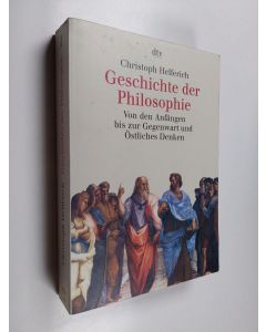 Kirjailijan Christoph Helferich käytetty kirja Geschichte der philosophie : von den anfängen bis zur gegenwart und östliches denken